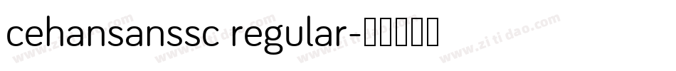 cehansanssc regular字体转换